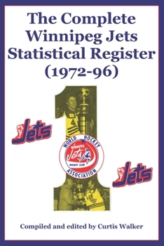 Paperback The Complete Winnipeg Jets Statistical Register (1972-96) Book