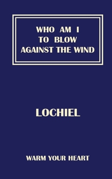 Who Am I To Blow Against The Wind