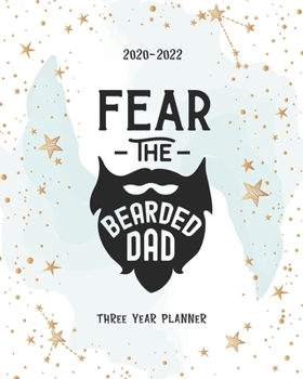 Paperback Fear The Bearded Dad: Academic Planner 2020-2022 Monthly Agenda Organizer Diary 3 Year Calendar Goal Federal Holidays Password Tracker Notes Book