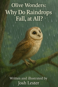 Paperback Olive Wonders: Why do raindrops fall, at all? Book