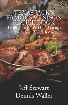 Paperback Texas Jack's Famous Venison Recipe Book: Bringing Wild Game to the Kitchen Book