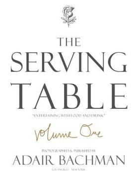 Paperback The Serving Table v.1: Entertaining with Food & Drink Book