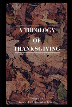 Paperback A Theology of Thanksgiving: How the Psalms Shape Our View & Worship of God Book