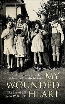Paperback My Wounded Heart: The Life of LILLI Jahn, 1900-1944. Martin Doerry Book