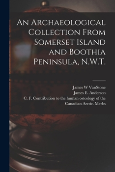 Paperback An Archaeological Collection From Somerset Island and Boothia Peninsula, N.W.T. Book