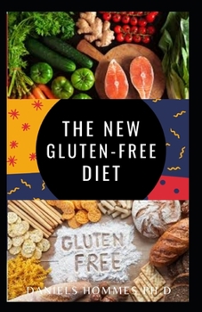 THE NEW GLUTEN-FREE DIET: Everything You Need To Know Includes Recipes,Meal Plan & Health Benefits ( 2020 Edition )