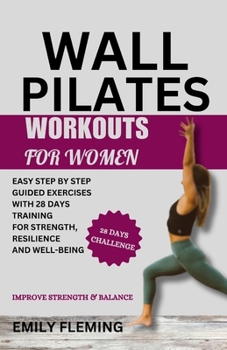 Paperback Wall Pilates Workouts for Women: Easy Step by Step Guided Exercises with 28 Days Training for Strength, Resilience and Well-being Book