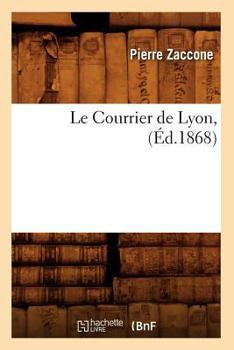 Le Courrier de Lyon, (A0/00d.1868)