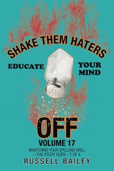 Paperback Shake Them Haters off Volume 17: Mastering Your Spelling Skill - the Study Guide- 1 of 4 Book
