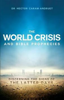 Paperback The World Crisis and Bible Prophecies: Discerning the Signs of the Latter Days Book