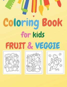 Paperback Coloring Book for kids: Fruit & Veggie: Early Learning coloring book for your kids and toddler Book