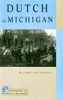 Dutch in Michigan (Discovering the People of Michigan) - Book  of the Discovering the Peoples of Michigan (DPOM)