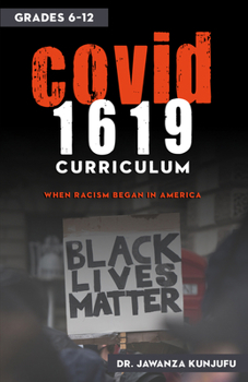 Paperback Covid 1619 Curriculum: When Racism Began in America Grades 6-12 Book