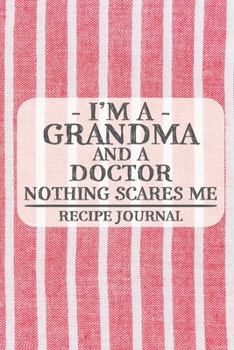 Paperback I'm a Grandma and a Doctor Nothing Scares Me Recipe Journal: Blank Recipe Journal to Write in for Women, Bartenders, Drink and Alcohol Log, Document a Book