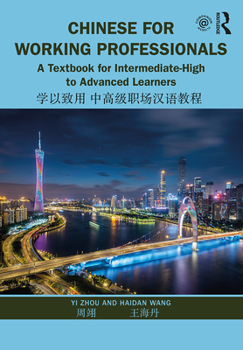 Paperback Chinese for Working Professionals: A Textbook for Intermediate-High to Advanced Learners Book