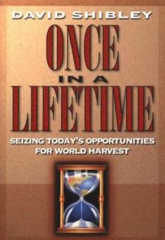 Paperback Once in a Lifetime: Seizing Today's Opportunities for World Harvest Book