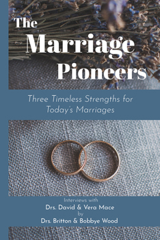 Paperback The Marriage Pioneers: Three Timeless Strengths for Today's Marriages Book