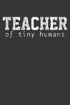 Paperback Notebook: Teacher Gift Preschooler Tiny Humas Saying Book