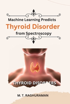Paperback Human Thyroid Disorder Prediction Using Spectroscopy Based On Machine Learning Techniques Book
