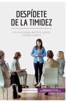 Paperback Despídete de la timidez: Los trucos para sentirte a gusto contigo mismo [Spanish] Book