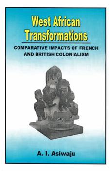 Paperback West African Transformations. Comparative Impacts of French and British Colonialism Book