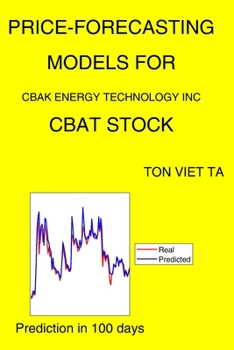 Paperback Price-Forecasting Models for Cbak Energy Technology Inc CBAT Stock Book