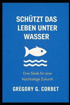 Schutz des Wasserlebens: Hier beginnt die Rettung der Ozeane (German Edition)