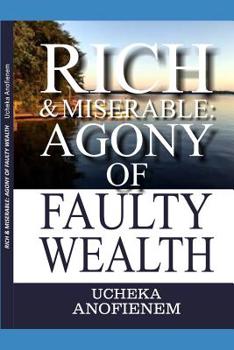 Paperback Rich and Miserable: Agony of Faulty Wealth Book