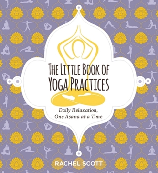 Paperback The Little Book of Yoga Practices: Daily Relaxations One Asana at a Time Book