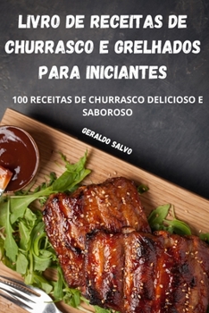 Paperback Livro de Receitas de Churrasco E Grelhados Para Iniciantes [Portuguese] Book