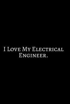 I Love My Electrical ~: Funny Engineer Good With Math Bad At Spelling Engineering, Journal. Computer Engineering Journal Planner Software Engineer: ... For Men Women Kids Daily Calendar Quarterly.
