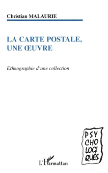 Paperback La Carte postale, une oeuvre: Ethnographie d'une collection [French] Book