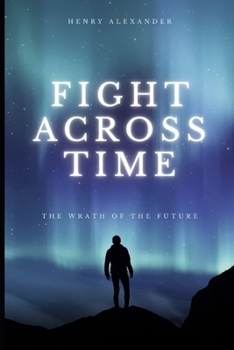 Paperback Fight Across Time: The Wrath of the Future Book