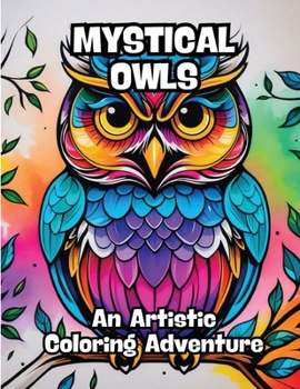 Paperback Mystical Owls: An Artistic Coloring Adventure Book