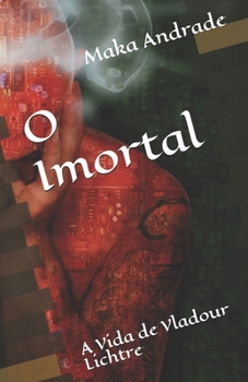 Paperback O Imortal: A Vida de Vladour Lichtre [Portuguese] Book