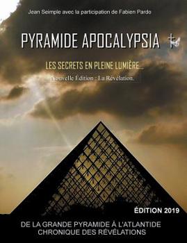 Paperback Pyramide Apocalypsia, nouvelle édition: Les Secrets en Pleine Lumière [French] Book