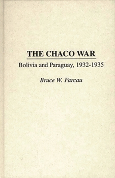Hardcover The Chaco War: Bolivia and Paraguay, 1932-1935 Book