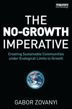 Paperback The No-Growth Imperative: Creating Sustainable Communities under Ecological Limits to Growth Book