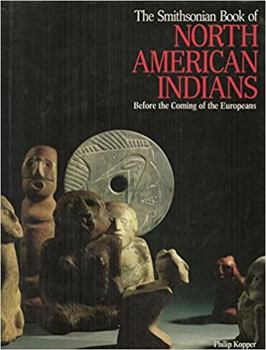 Hardcover The Smithsonian Book of North American Indians: Before the Coming of the Europeans Book