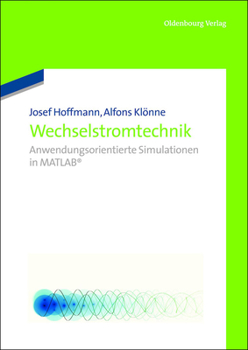 Paperback Wechselstromtechnik: Anwendungsorientierte Simulationen in MATLAB [German] Book