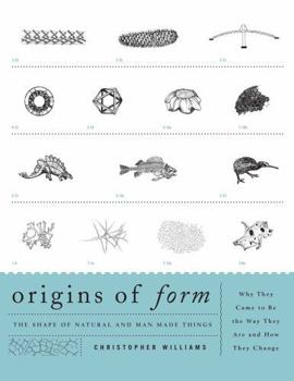 Paperback Origins of Form: The Shape of Natural and Man-made Things-Why They Came to Be the Way They Are and How They Change Book