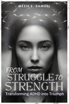 Paperback From Struggle to Strength: Transforming ADHD into Triumph Book