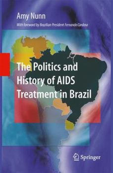 Paperback The Politics and History of AIDS Treatment in Brazil Book