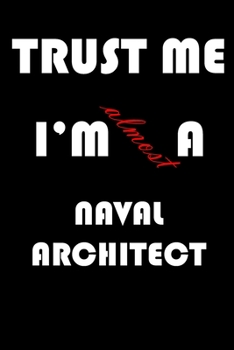 Paperback Trust Me I'm Almost Naval architect: A Journal to organize your life and working on your goals: Passeword tracker, Gratitude journal, To do list, Flig Book