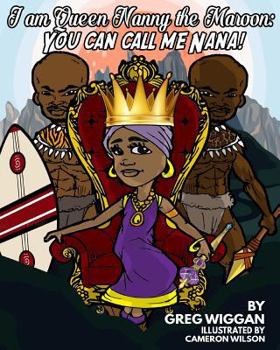 Paperback I am Queen Nanny the Maroon: You can call me Nana! Book