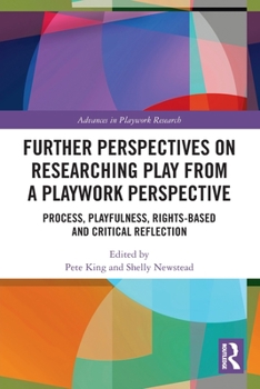 Paperback Further Perspectives on Researching Play from a Playwork Perspective: Process, Playfulness, Rights-Based and Critical Reflection Book