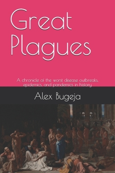 Paperback Great Plagues: A chronicle of the worst disease outbreaks, epidemics, and pandemics in history Book