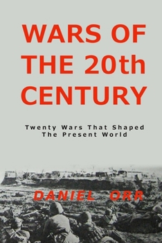 Paperback Wars of the 20th Century: Twenty Wars That Shaped Our Present World Book