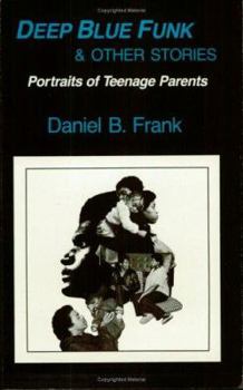 Paperback Deep Blue Funk and Other Stories: Portraits of Teenage Parents Book