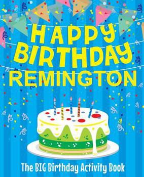 Paperback Happy Birthday Remington - The Big Birthday Activity Book: Personalized Children's Activity Book